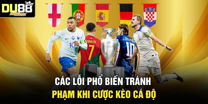 Các lỗi phổ biến tránh phạm khi cược kèo cá độ 