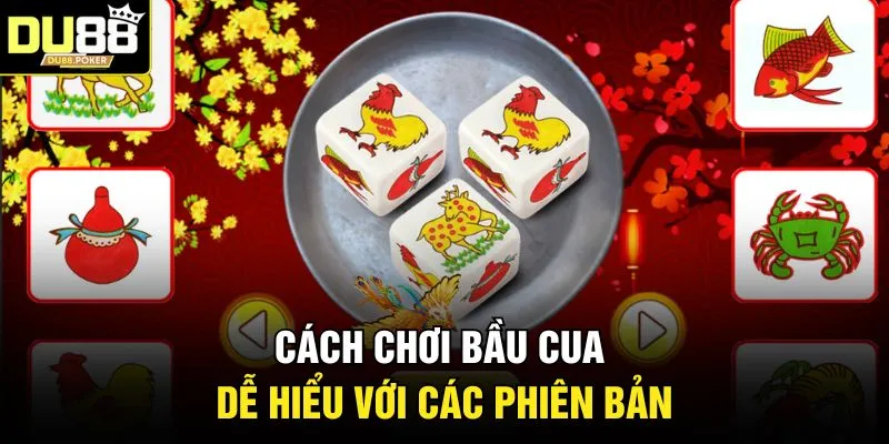 Cách chơi Bầu Cua dễ hiểu với các phiên bản 
