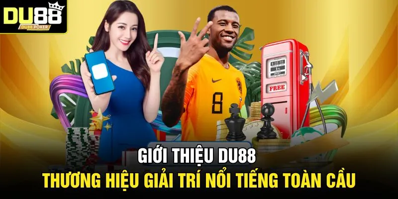 Giới thiệu DU88 - Thương hiệu giải trí nổi tiếng toàn cầu