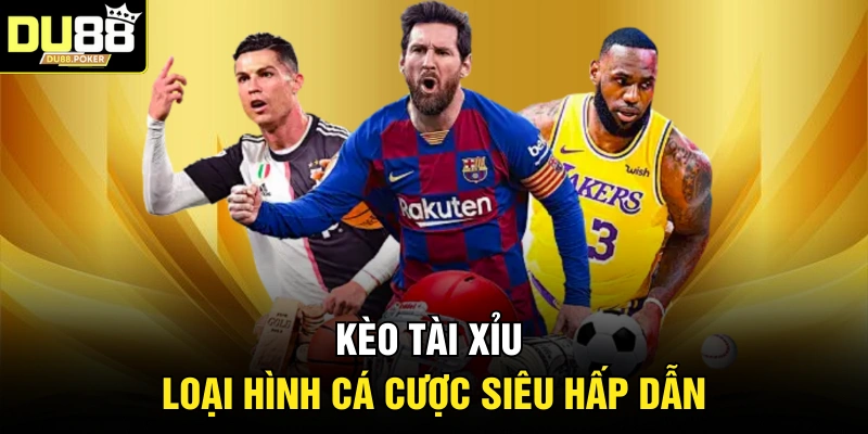Kèo tài xỉu - Loại hình cá cược siêu hấp dẫn
