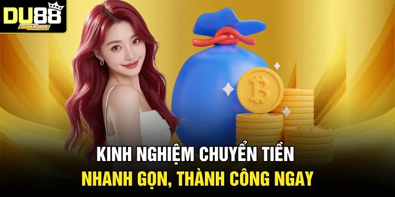 Kinh nghiệm chuyển tiền nhanh gọn, thành công ngay