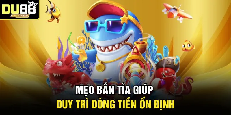 Mẹo bắn tỉa giúp duy trì dòng tiền ổn định