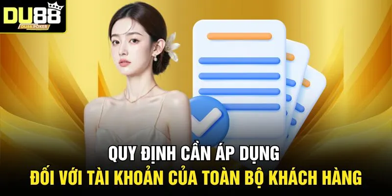 Quy định cần áp dụng đối với tài khoản của toàn bộ khách hàng