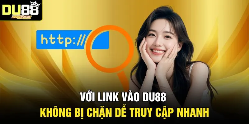 Với link vào DU88 không bị chặn dễ truy cập nhanh 